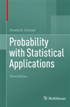 Rinaldo B Schinazi, Rinaldo B. Schinazi - Probability with Statistical Applications