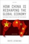 Rhys Jenkins, Rhys (Professor of Development Economics Jenkins, Jenkins Rhys - How China Is Reshaping the Global Economy