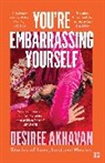 Desiree Akhavan - You're Embarrassing Yourself