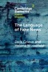 Jack Grieve, Jack (University of Birmingham and Alan Tu Grieve, Helena Woodfield - The Language of Fake News
