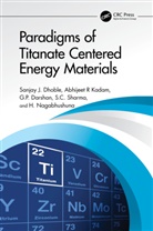 G.P. Darshan, Sanjay J. Dhoble, Sanjay J. Kadam Dhoble, Abhijeet R Kadam, H. Nagabhushuna, S.C. Sharma - Paradigms of Titanate Centered Energy Materials