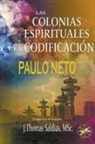 Paulo Neto, J. Thomas MSc. Saldias - Las Colonias Espirituales y la Codificación