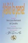 Vera Lúcia Marinzeck de Carvalho, Por los Espíritus María Felisberto, J. Thomas MSc. Saldias - ¡Valió la Pena!