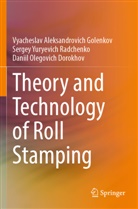 Daniil Olegovich Dorokhov, Vyacheslav Aleksandrovich Golenkov, Ser Radchenko, Sergey Yuryevich Radchenko - Theory and Technology of Roll Stamping