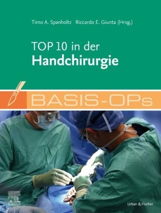  E Giunta, Riccardo E. Giunta, Timo Spanholtz - Basis-OPs - Top 10 in der Handchirurgie