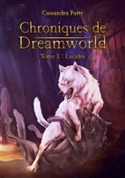Cassandra Patte - Chroniques de Dreamworld