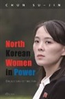 Su-Jin Chun - North Korean Women in Power