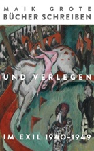 Maik Grote - Bücher schreiben und verlegen im Exil 1940-1949