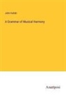 John Hullah - A Grammar of Musical Harmony