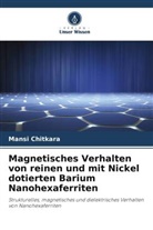 Mansi Chitkara - Magnetisches Verhalten von reinen und mit Nickel dotierten Barium Nanohexaferriten