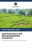 Furaha Ngeregere Lugoe - Landnutzung in der Übergangspolitik Tansanias