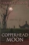 Herbert E Stover - Copperhead Moon