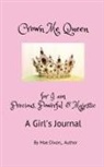 Williemae Dixon - Crown Me Queen - for I am Precious, Powerful & Majestic
