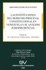 Armando Luis Blanco Guzmán - LAS INSTITUCIONES DEL DERECHO PRCESAL CONSTITUCIONAL EN VENEZUELA Y SU ANÁLISIS JURISPRUDENCIAL