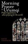 David Goodacre - Morning Prayer in Urumqi