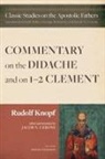 Rudolf Knopf, Jacob N. Cerone - Commentary on the Didache and on 1-2 Clement