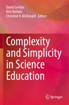 David Geelan, Christine V. McDonald, Kim Nichols, Christine V McDonald - Complexity and Simplicity in Science Education