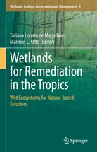 L Otte, Tatiana Lobato de Magalhães, Marinus L. Otte - Wetlands for Remediation in the Tropics