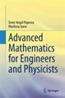 Marilena Jianu, Sever Angel Popescu - Advanced Mathematics for Engineers and Physicists