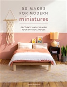 Chelsea Andersson - 50 Makes for Modern Miniatures