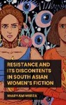 Maryam Mirza, Mirza Maryam - Resistance and Its Discontents in South Asian Women''s Fiction