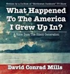 David C Mills - What Happened To The America I Grew Up In?