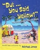 Michael Jones - But ... You Said Yellow!
