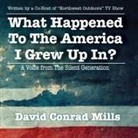 David C Mills - What Happened To The America I Grew Up In?