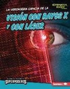 Corey Anderson - La Verdadera Ciencia de la Visión Con Rayos X Y Con Láser (the Real Science of X-Ray and Laser Vision)