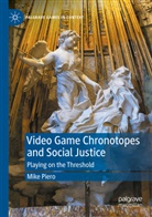 Mike Piero - Video Game Chronotopes and Social Justice