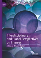 Megan Walker - Interdisciplinary and Global Perspectives on Intersex