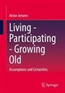 Anton Amann - Living - Participating - Growing Old