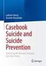 Annette Reissfelder, Ladislav Valach - Casebook Suicide and Suicide Prevention