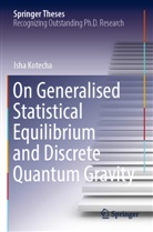 Isha Kotecha - On Generalised Statistical Equilibrium and Discrete Quantum Gravity