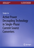 Yonglu Liu - Active Power Decoupling Technology in Single-Phase Current-Source Converters