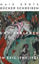 Maik Grote - Bücher schreiben und verlegen im Exil 1940-1949