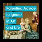 Nicole Tersigni - Parenting Advice to Ignore in Art and Life