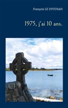 François Le Divenah - 1975, j'ai 10 ans.