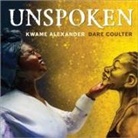 Kwame Alexander, Alexander Kwame, Dare Coulter - Unspoken
