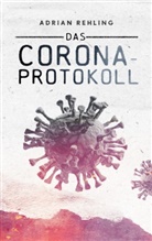 Adrian Rehling - Das Corona-Protokoll