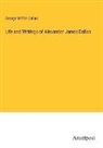 George Mifflin Dallas - Life and Writings of Alexander James Dallas