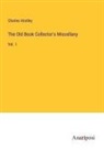 Charles Hindley - The Old Book Collector's Miscellany