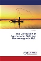 Kexin Yao - The Unification of Gravitational Field and Electromagnetic Field