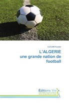 Djouab Kouider - L'ALGERIE une grande nation de football