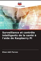 Khan Adil Parvez - Surveillance et contrôle intelligents de la santé à l'aide de Raspberry Pi