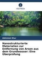 Abhishek Dhar - Nanostrukturierte Materialien zur Entfernung von Arsen aus dem Grundwasser: Eine Überprüfung
