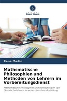 Dona Martin - Mathematische Philosophien und Methoden von Lehrern im Vorbereitungsdienst