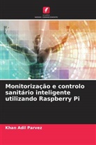 Khan Adil Parvez - Monitorização e controlo sanitário inteligente utilizando Raspberry Pi