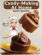 Mary Mason - Candy-Making At Home