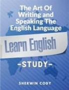 Sherwin Cody - The Art Of Writing and Speaking The English Language